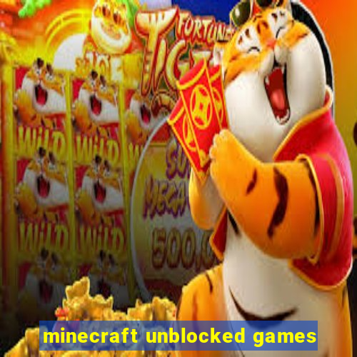 minecraft unblocked games